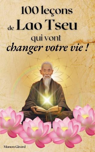 100 Le�ons De Lao Tseu Qui Vont Changer Votre Vie
