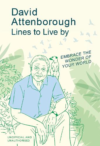 David Attenborough Lines to Live By: Embrace the wonder of your world