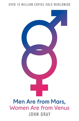  Men Are from Mars, Women Are from Venus: A Practical Guide for Improving Communication and Getting...